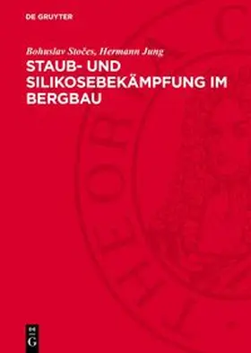 Stoces / Jung |  Staub- und Silikosebekämpfung im Bergbau | Buch |  Sack Fachmedien