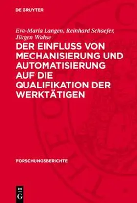 Langen / Schaefer / Wahse |  Der Einfluss von Mechanisierung und Automatisierung auf die Qualifikation der Werktätigen | Buch |  Sack Fachmedien