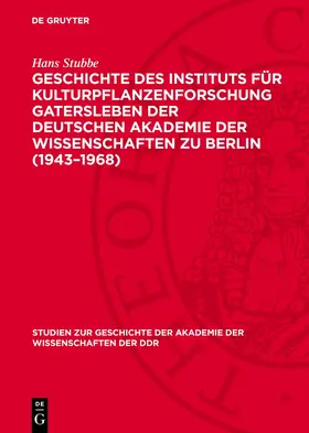 Stubbe |  Geschichte des Instituts für Kulturpflanzenforschung Gatersleben der Deutschen Akademie der Wissenschaften zu Berlin (1943–1968) | eBook | Sack Fachmedien
