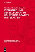 Matschke / Werner |  Ideologie und Gesellschaft im hohen und späten Mittelalter | Buch |  Sack Fachmedien