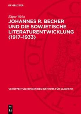 Weiss | Johannes R. Becher und die sowjetische Literaturentwicklung (1917–1933) | Buch | 978-3-11-271084-5 | sack.de