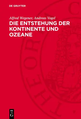 Vogel / Wegener |  Die Entstehung der Kontinente und Ozeane | Buch |  Sack Fachmedien