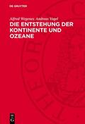 Wegener / Vogel |  Die Entstehung der Kontinente und Ozeane | Buch |  Sack Fachmedien