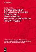 Döring |  Die Beziehungen zwischen Johannes Kepler und dem Leipziger Mathematikprofessor Philipp Müller | Buch |  Sack Fachmedien