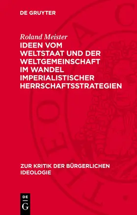 Meister |  Ideen vom Weltstaat und der Weltgemeinschaft im Wandel imperialistischer Herrschaftsstrategien | Buch |  Sack Fachmedien