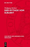 Richter |  Der Mythos vom Subjekt | Buch |  Sack Fachmedien