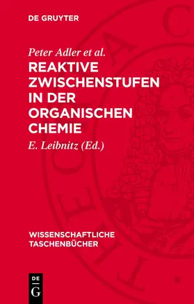 Adler et al. / Leibnitz |  Reaktive Zwischenstufen in der organischen Chemie | Buch |  Sack Fachmedien