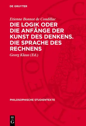 Condillac / Klaus |  Die Logik oder die Anfänge der Kunst des Denkens. Die Sprache des Rechnens | Buch |  Sack Fachmedien