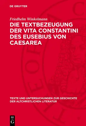 Winkelmann |  Die Textbezeugung der Vita Constantini des Eusebius von Caesarea | eBook | Sack Fachmedien