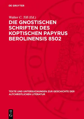 Till / Schenke |  Die Gnostischen Schriften des Koptischen Papyrus Berolinensis 8502 | eBook | Sack Fachmedien