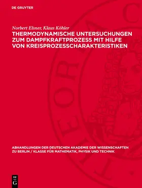 Elsner / Köhler |  Thermodynamische Untersuchungen zum Dampfkraftprozess mit Hilfe von Kreisprozesscharakteristiken | eBook | Sack Fachmedien