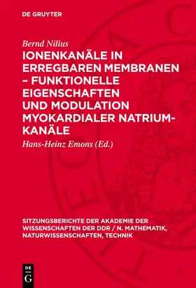 Nilius / Emons |  Ionenkanäle in erregbaren Membranen - funktionelle Eigenschaften und Modulation myokardialer Natrium-Kanäle | Buch |  Sack Fachmedien