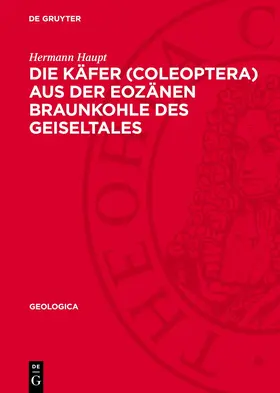 Haupt |  Die Käfer (Coleoptera) aus der eozänen Braunkohle des Geiseltales | eBook | Sack Fachmedien