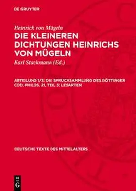 Mügeln / Stackmann |  Die kleineren Dichtungen Heinrichs von Mügeln, Abteilung 1/3, Die Spruchsammlung des Göttinger Cod. Philos. 21, Teil 3: Lesarten | Buch |  Sack Fachmedien