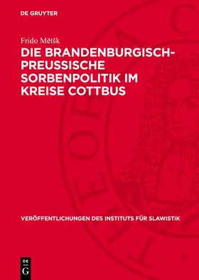 Metšk / Metšk / MetSk |  Die Brandenburgisch-Preussische Sorbenpolitik im Kreise Cottbus | eBook | Sack Fachmedien
