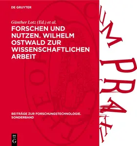 Lotz / Dunsch / Kring |  Forschen und Nutzen. Wilhelm Ostwald zur wissenschaftlichen Arbeit | Buch |  Sack Fachmedien