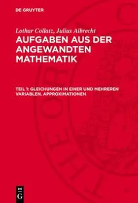 Collatz / Albrecht |  Aufgaben aus der angewandten Mathematik, Teil 1, Gleichungen in einer und mehreren Variablen. Approximationen | Buch |  Sack Fachmedien