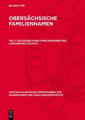 Degruyter |  Obersächsische Familiennamen, Teil 1, Die bäuerlichen Familiennamen des Landkreises Oschatz | Buch |  Sack Fachmedien