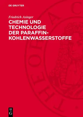Asinger |  Chemie und Technologie der Paraffin-Kohlenwasserstoffe | Buch |  Sack Fachmedien