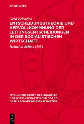 Friedrich / Scheel |  Entscheidungstheorie und Vervollkommnung der Leitungsentscheidungen in der sozialistischen Wirtschaft | eBook | Sack Fachmedien