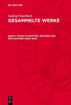 Feuerbach |  Gesammelte Werke, 1, Frühe Schriften, Kritiken und Reflexionen (1828-1834) | Buch |  Sack Fachmedien