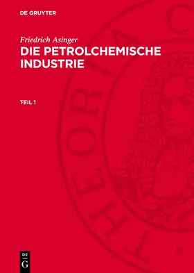 Asinger |  Die petrolchemische Industrie, Teil 1, Die petrolchemische Industrie Teil 1 | Buch |  Sack Fachmedien