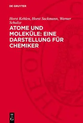 Kehlen / Sackmann / Schulze |  Atome und Moleküle: Eine Darstellung für Chemiker | Buch |  Sack Fachmedien