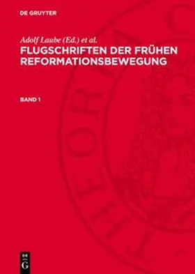 Laube / Looß / Schneider |  Flugschriften der frühen Reformationsbewegung, Band 1, Flugschriften der frühen Reformationsbewegung Band 1 | Buch |  Sack Fachmedien