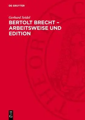 Seidel |  Bertolt Brecht - Arbeitsweise und Edition | Buch |  Sack Fachmedien