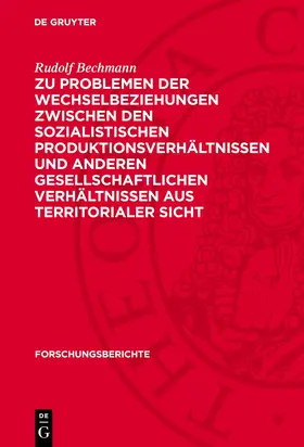 Bechmann |  Zu Problemen der Wechselbeziehungen zwischen den sozialistischen Produktionsverhältnissen und anderen gesellschaftlichen Verhältnissen aus territorialer Sicht | eBook | Sack Fachmedien