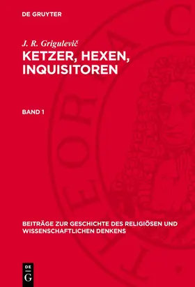 Grigulevi¿ | Ketzer, Hexen, Inquisitoren, Band 1, Beiträge zur Geschichte des religiösen und wissenschaftlichen Denkens | Buch | 978-3-11-275590-7 | www.sack.de