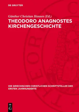 Hansen |  Theodoro Anagnostes Kirchengeschichte | Buch |  Sack Fachmedien