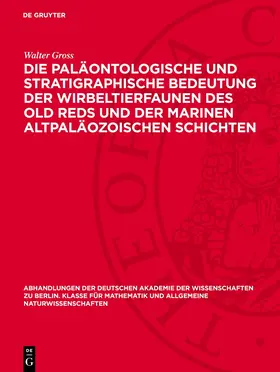 Gross |  Die paläontologische und stratigraphische Bedeutung der Wirbeltierfaunen des Old Reds und der marinen altpaläozoischen Schichten | Buch |  Sack Fachmedien
