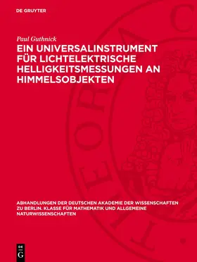Guthnick |  Ein Universalinstrument für lichtelektrische Helligkeitsmessungen an Himmelsobjekten | Buch |  Sack Fachmedien