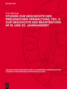 Hartung |  Studien zur Geschichte der preußischen Verwaltung, Teil 3: Zur Geschichte des Beamtentums im 19. und 20. Jahrhundert | eBook | Sack Fachmedien