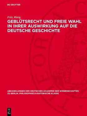 Rörig |  Geblütsrecht und freie Wahl in ihrer Auswirkung auf die deutsche Geschichte | eBook | Sack Fachmedien