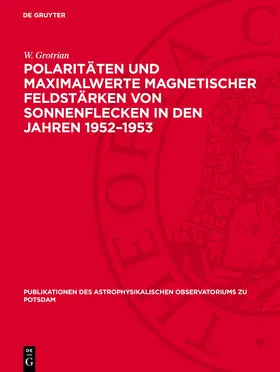 Grotrian |  Polaritäten und Maximalwerte magnetischer Feldstärken von Sonnenflecken in den Jahren 1952–1953 | eBook | Sack Fachmedien