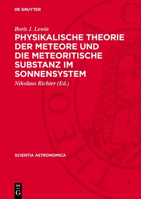 Lewin / Richter |  Physikalische Theorie der Meteore und die meteoritische Substanz im Sonnensystem | Buch |  Sack Fachmedien