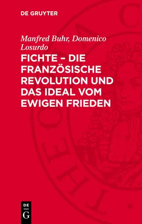 Buhr / Losurdo |  Fichte - die Französische Revolution und das Ideal vom ewigen Frieden | Buch |  Sack Fachmedien