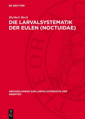 Beck |  Die Larvalsystematik der Eulen (Noctuidae) | eBook | Sack Fachmedien