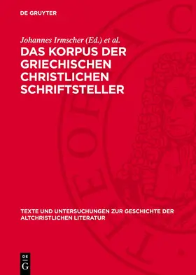 Irmscher / Treu |  Das Korpus der griechischen christlichen Schriftsteller | Buch |  Sack Fachmedien