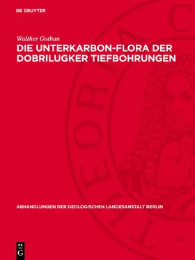 Gothan |  Die Unterkarbon-Flora der Dobrilugker Tiefbohrungen | eBook | Sack Fachmedien