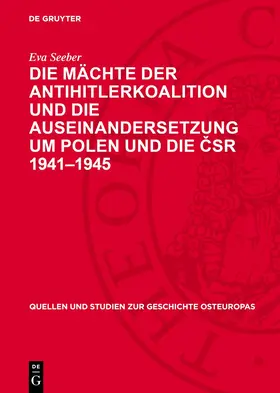 Seeber |  Die Mächte der Antihitlerkoalition und die Auseinandersetzung um Polen und die CSR 1941–1945 | eBook | Sack Fachmedien