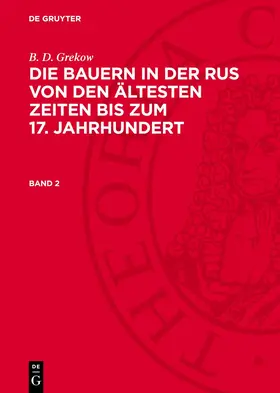 Hoffmann / Grekow |  Die Bauern in der Rus von den ältesten Zeiten bis zum 17. Jahrhundert, Band 2, Die Bauern in der Rus von den ältesten Zeiten bis zum 17. Jahrhundert Band 2 | Buch |  Sack Fachmedien