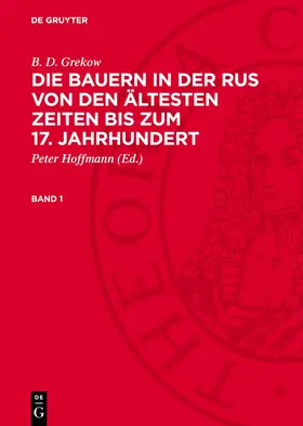 Hoffmann / Grekow |  B. D. Grekow: Die Bauern in der Rus von den ältesten Zeiten bis zum 17. Jahrhundert. Band 1 | eBook | Sack Fachmedien