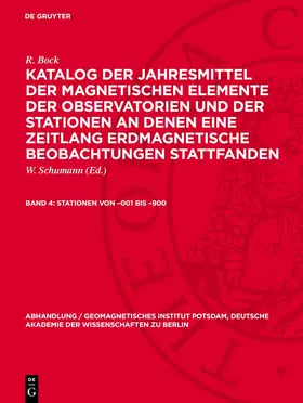 Bock / Schumann |  Katalog der Jahresmittel der magnetischen Elemente der Observatorien und der Stationen an denen eine Zeitlang erdmagnetische Beobachtungen stattfanden, Band 4, Stationen von -001 bis -900 | Buch |  Sack Fachmedien