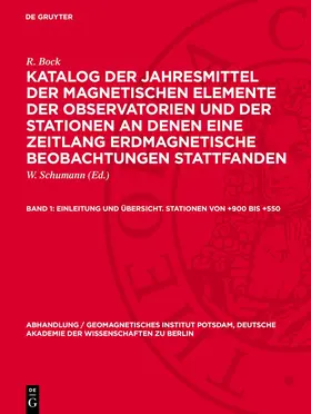 Bock / Schumann |  Katalog der Jahresmittel der magnetischen Elemente der Observatorien und der Stationen an denen eine Zeitlang erdmagnetische Beobachtungen stattfanden, Band 1, Einleitung und Übersicht. Stationen von +900 bis +550 | Buch |  Sack Fachmedien