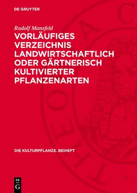 Mansfeld |  Vorläufiges Verzeichnis landwirtschaftlich oder gärtnerisch kultivierter Pflanzenarten | Buch |  Sack Fachmedien