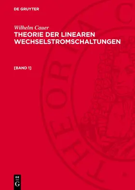 Cauer |  Wilhelm Cauer: Theorie der linearen Wechselstromschaltungen. [Band 1] | eBook | Sack Fachmedien