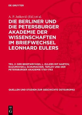 Juškevic / Winter / Hoffmann |  Die Berliner und die Petersburger Akademie der Wissenschaften im Briefwechsel Leonhard Eulers, Teil 2, Der Briefwechsel L. Eulers mit Nartov, Razumovskij, Schumacher, Teplov und der Petersburger Akademie 1730-1763 | Buch |  Sack Fachmedien